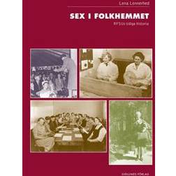 Sex i folkhemmet. RFSU:s tidiga historia (E-bok, 2020)