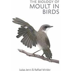 The Biology of Moult in Birds (Hardcover, 2020)