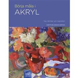 Börja måla i akryl: tips och tekniker (Inbunden)