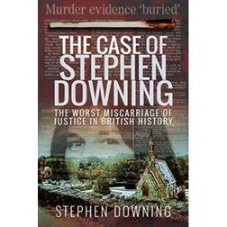 The Case of Stephen Downing: The Worst Miscarriage of. (Paperback, 2019)