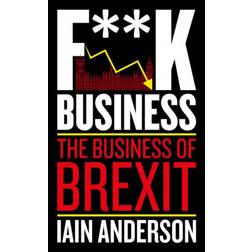 F**k Business: The Business of Brexit (Paperback, 2019)