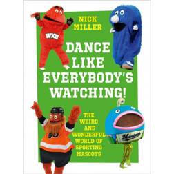 Dance Like Everybody's Watching!: The Weird and... (Hardcover, 2019)