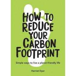 How to Reduce Your Carbon Footprint: Simple Ways to Live. (Paperback, 2020)