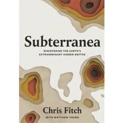 Subterranea: Discovering the Earth's Extraordinary... (Inbunden, 2020)