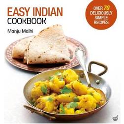 Easy Indian Cookbook: Over 70 Deliciously Simple Recipes