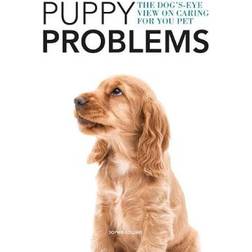 Puppy Problems: The Dog's-Eye View on Tackling Puppy. (Paperback, 2019)