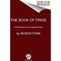 The Book of Pride: LGBTQ Heroes Who Changed the World (Paperback, 2019)