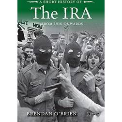 A Short History of the IRA: From 1916 Onwards