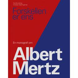 Forskellen er ens: En monografi om Albert Mertz (Indbundet, 2020)