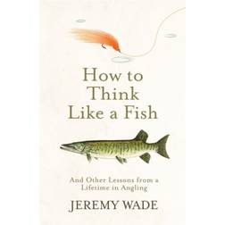 How to Think Like a Fish: And Other Lessons from a. (Häftad, 2020)