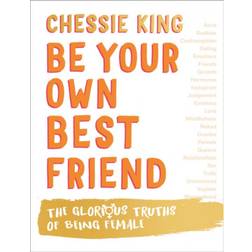 Be Your Own Best Friend: The Glorious Truths of Being Female (Hardcover, 2020)