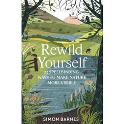 Rewild Yourself: 23 Spellbinding Ways to Make Nature. (Hæftet, 2020)