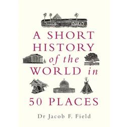 A Short History of the World in 50 Places (Hardcover, 2020)