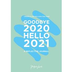 Goodbye 2020, Hello 2021: Create a life you love this year (Paperback, 2020)