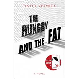 The Hungry and the Fat: A bold new satire by the author... (Hardcover, 2020)