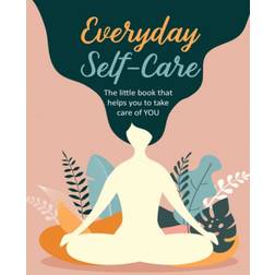 Everyday Self-Care: The Little Book That Helps You to... (Hardcover, 2020)