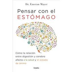 Pensar Con El Estomago: Como La Relacion Entre Digestion Y Cerebro Afecta Nuestra Salud Y Estado de Animo / The Mind-Gut Connection: How the Hidden Co (Tapa blanda, 2018)