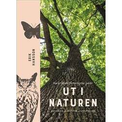 Ut i naturen: Naturskyddsföreningens guide - utflykter, äventyr, upplevelser (Inbunden)