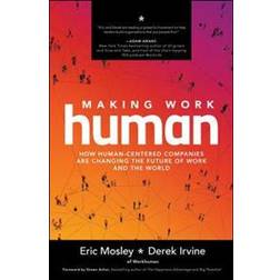 Making Work Human: How Human-Centered Companies are Changing the Future of Work and the World (Inbunden, 2020)