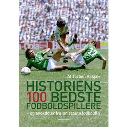 Historiens 100 bedste fodboldspillere: og anekdoter fra en scouts fodboldliv (Hæftet, 2020)