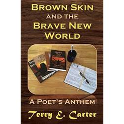 Brown Skin and the Brave New World: A Poet's Anthem