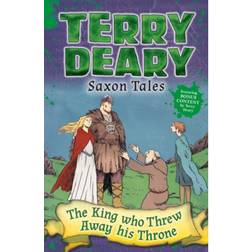 Saxon Tales: The King Who Threw Away His Throne (Paperback, 2017)