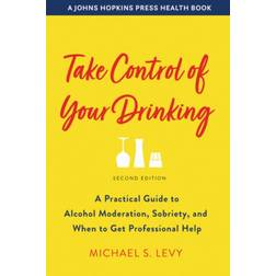 Take Control of Your Drinking: A Practical Guide to.