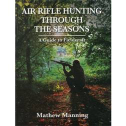 Air Rifle Hunting Through the Seasons: A Guide to Fieldcraft (Indbundet, 2012)