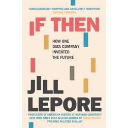If Then: How One Data Company Invented the Future (Hæftet, 2020)