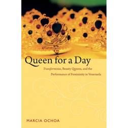 Queen for a Day: Transformistas, Beauty Queens, and the.