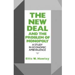 The New Deal and the Problem of Monopoly: A Study in.