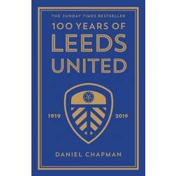 100 Years of Leeds United: 1919-2019 (Paperback, 2020)