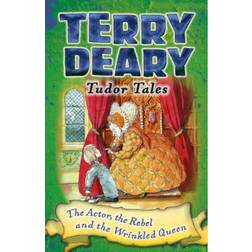 Tudor Tales: The Actor, the Rebel and the Wrinkled Queen