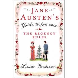 Jane Austen's Guide to Romance: The Regency Rules
