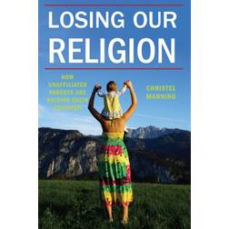 Losing Our Religion: How Unaffiliated Parents Are. (Paperback, 2015)