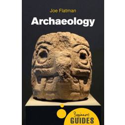 Archaeology: A Beginner's Guide