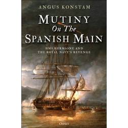 Mutiny on the Spanish Main: HMS Hermione and the Royal... (Hardcover, 2020)