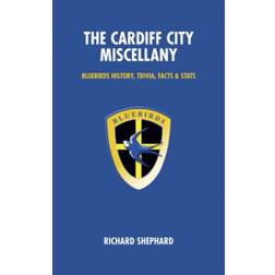 The Cardiff City Miscellany: Bluebirds History, Trivia,... (Hardcover, 2007)