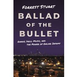 Ballad of the Bullet: Gangs, Drill Music, and the Power... (Inbunden, 2020)
