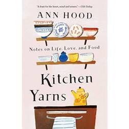 Kitchen Yarns: Notes on Life, Love, and Food (Häftad, 2019)