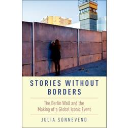 Stories Without Borders: The Berlin Wall and the Making. (Häftad, 2016)