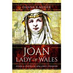 Joan, Lady of Wales: Power and Politics of King John's... (Hardcover, 2020)