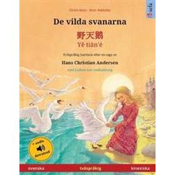 De vilda svanarna - ¿¿¿ - Ye tian'é (svenska - kinesiska): Tvåspråkig barnbok efter en saga av Hans Christian Andersen, med ljudbok som nedladdning (Häftad, 2020)