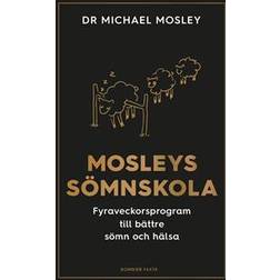 Mosleys sömnskola: fyraveckorsprogram till bättre sömn och hälsa (Inbunden)