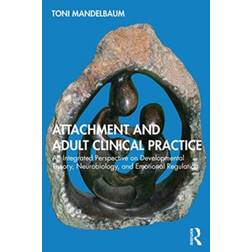 Attachment and Adult Clinical Practice: An Integrated.