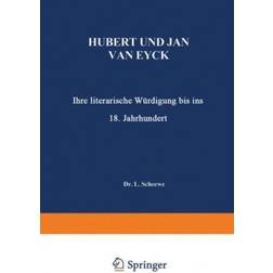 Hubert Und Jan Van Eyck: Ihre Literarische Wurdigung Bis.