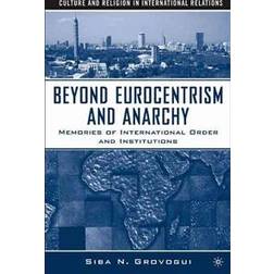 Beyond Eurocentrism and Anarchy (Inbunden, 2006)