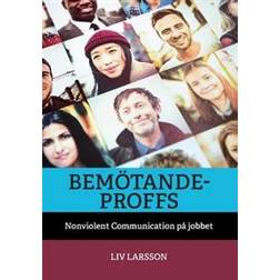 Bemötandeproffs: Nonviolent Communication på jobbet (Häftad)