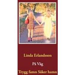 På väg: trygg famn, säker hamn (Inbunden)