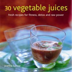 30 Vegetable Juices: Fresh Recipes for Fitness, Detox... (Inbunden, 2012)